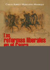 eBook, Las reformas liberales en el Cauca : Abolicionismo y federalismo (1849 - 1863), Universidad del Valle