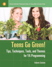 E-book, Teens Go Green! : Tips, Techniques, Tools, and Themes for YA Programming, Libraries Unlimited