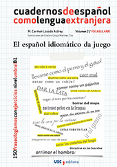 E-book, El español idiomático da juego : 150 fraseologismos con ejercicios : nivel umbra (B1), Losada Aldrey, M. Carmen, Universidade de Santiago de Compostela