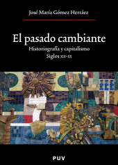 E-book, El pasado cambiante : Historiografía y capitalismo. Siglos XIX y XX, Universitat de València
