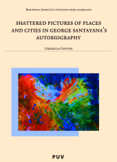 E-book, Shattered Pictures of Places and Cities in George Santayana's Autobiography, Universitat de València