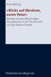 E-book, "Blickt auf Abraham, euren Vater" : Abraham als Identifikationsfigur des Judentums in der Zeit des Exils und des Zweiten Tempels, Vandenhoeck & Ruprecht