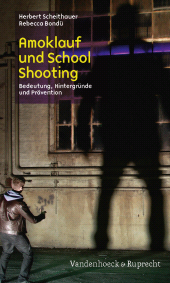 E-book, Amoklauf und School Shooting : Bedeutung, Hintergründe und Prävention, Vandenhoeck & Ruprecht