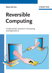 E-book, Reversible Computing : Fundamentals, Quantum Computing, and Applications, Wiley-VCH
