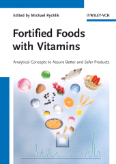 eBook, Fortified Foods with Vitamins : Analytical Concepts to Assure Better and Safer Products, Wiley-VCH