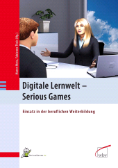 E-book, Digitale Lernwelt - SERIOUS GAMES : Einsatz in der beruflichen Weiterbildung, wbv Publikation