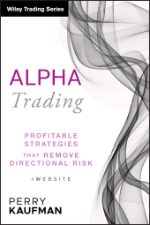 E-book, Alpha Trading : Profitable Strategies That Remove Directional Risk, Kaufman, Perry J., Wiley