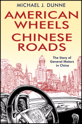 eBook, American Wheels, Chinese Roads : The Story of General Motors in China, Wiley