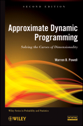 E-book, Approximate Dynamic Programming : Solving the Curses of Dimensionality, Powell, Warren B., Wiley