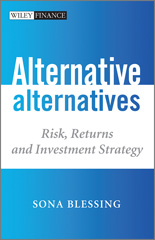 E-book, Alternative Alternatives : Risk, Returns and Investment Strategy, Blessing, Sona, Wiley