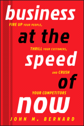 E-book, Business at the Speed of Now : Fire Up Your People, Thrill Your Customers, and Crush Your Competitors, Wiley