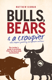 E-book, Bulls, Bears and a Croupier : The insider's guide to profi ting from the Australian stockmarket, Kidman, Matthew, Wiley