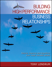 E-book, Building High Performance Business Relationships : Rescue, Improve, and Transform Your Most Valuable Assets, Wiley