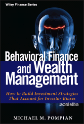 E-book, Behavioral Finance and Wealth Management : How to Build Investment Strategies That Account for Investor Biases, Pompian, Michael M., Wiley