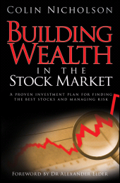 E-book, Building Wealth in the Stock Market : A Proven Investment Plan for Finding the Best Stocks and Managing Risk, Nicholson, Colin, Wiley