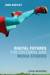 E-book, Digital Futures for Cultural and Media Studies, Hartley, John, Wiley