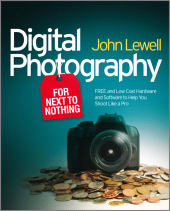 E-book, Digital Photography for Next to Nothing : Free and Low Cost Hardware and Software to Help You Shoot Like a Pro, Wiley