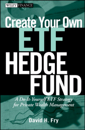 E-book, Create Your Own ETF Hedge Fund : A Do-It-Yourself ETF Strategy for Private Wealth Management, Fry, David, Wiley