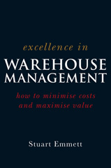 E-book, Excellence in Warehouse Management : How to Minimise Costs and Maximise Value, Emmett, Stuart, Wiley