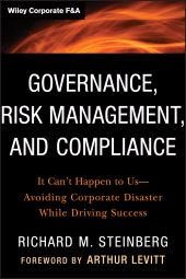 eBook, Governance, Risk Management, and Compliance : It Can't Happen to Us--Avoiding Corporate Disaster While Driving Success, Wiley