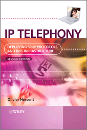 E-book, IP Telephony : Deploying VoIP Protocols and IMS Infrastructure, Wiley