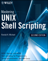 E-book, Mastering Unix Shell Scripting : Bash, Bourne, and Korn Shell Scripting for Programmers, System Administrators, and UNIX Gurus, Wiley