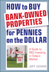 E-book, How to Buy Bank-Owned Properties for Pennies on the Dollar : A Guide To REO Investing In Today's Market, John Wiley & Sons