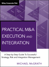 eBook, Practical M&A Execution and Integration : A Step by Step Guide To Successful Strategy, Risk and Integration Management, John Wiley & Sons