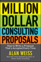 E-book, Million Dollar Consulting Proposals : How to Write a Proposal That's Accepted Every Time, John Wiley & Sons