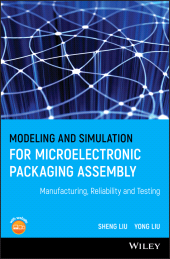 E-book, Modeling and Simulation for Microelectronic Packaging Assembly : Manufacturing, Reliability and Testing, John Wiley & Sons