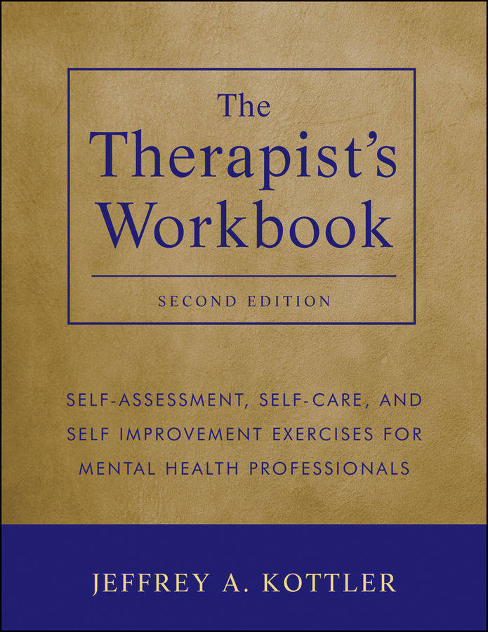 eBook, The Therapist's Workbook : Self-Assessment, Self-Care, and Self-Improvement Exercises for Mental Health Professionals, John Wiley & Sons