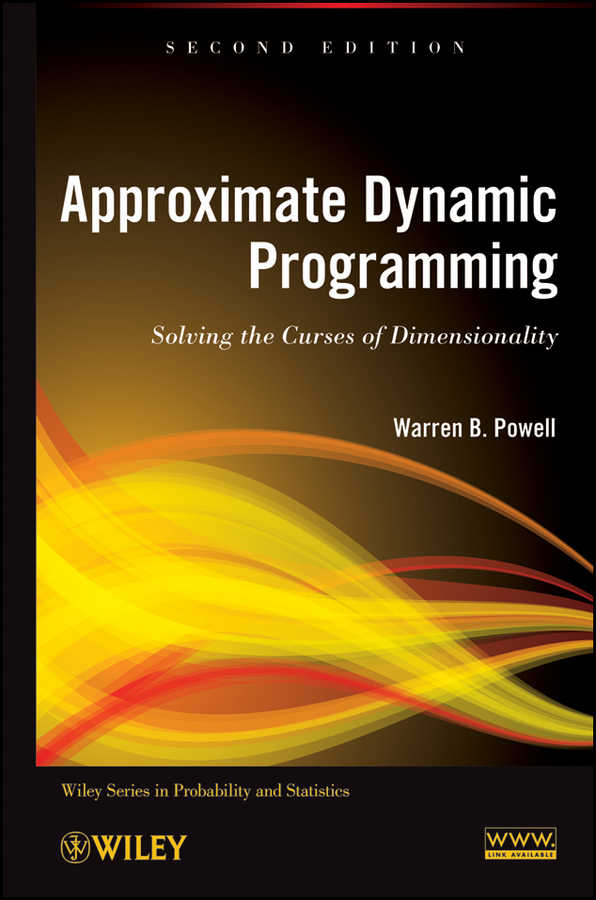 E-book, Approximate Dynamic Programming : Solving the Curses of Dimensionality, John Wiley & Sons