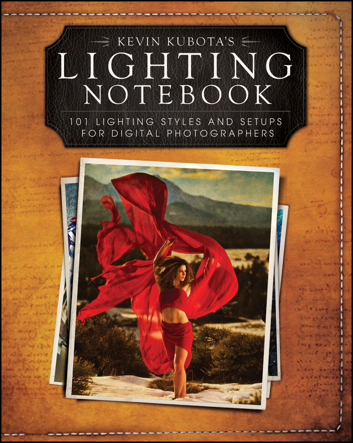 eBook, Kevin Kubota's Lighting Notebook : 101 Lighting Styles and Setups for Digital Photographers, John Wiley & Sons