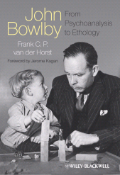 E-book, John Bowlby - From Psychoanalysis to Ethology : Unravelling the Roots of Attachment Theory, John Wiley & Sons