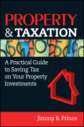 eBook, Property & Taxation : A Practical Guide to Saving Tax on Your Property Investments, John Wiley & Sons