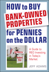 E-book, How to Buy Bank-Owned Properties for Pennies on the Dollar : A Guide To REO Investing In Today's Market, John Wiley & Sons