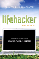 E-book, Lifehacker : The Guide to Working Smarter, Faster, and Better, John Wiley & Sons