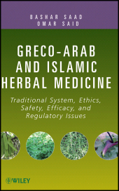 E-book, Greco-Arab and Islamic Herbal Medicine : Traditional System, Ethics, Safety, Efficacy, and Regulatory Issues, John Wiley & Sons