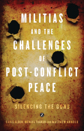 eBook, Militias and the Challenges of Post-Conflict Peace : Silencing the Guns, Zed Books