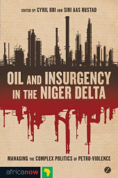 eBook, Oil and Insurgency in the Niger Delta : Managing the Complex Politics of Petro-violence, Zed Books