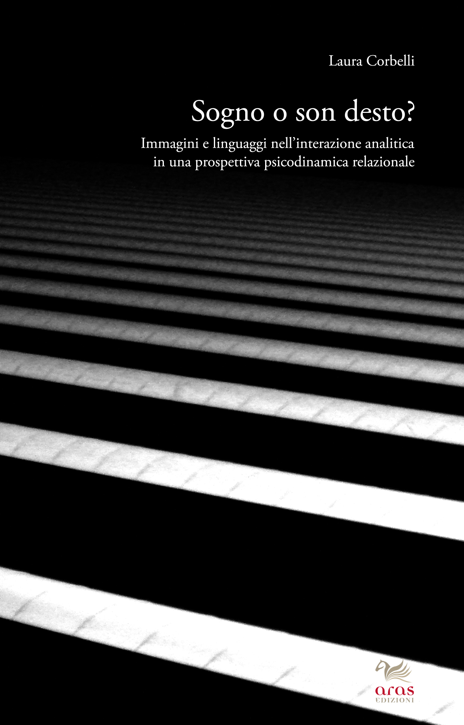 E-book, Sogno o son desto? : immagini e linguaggi nell'interazione analitica in una prospettiva psicodinamica relazionale, Corbelli, Laura, Aras