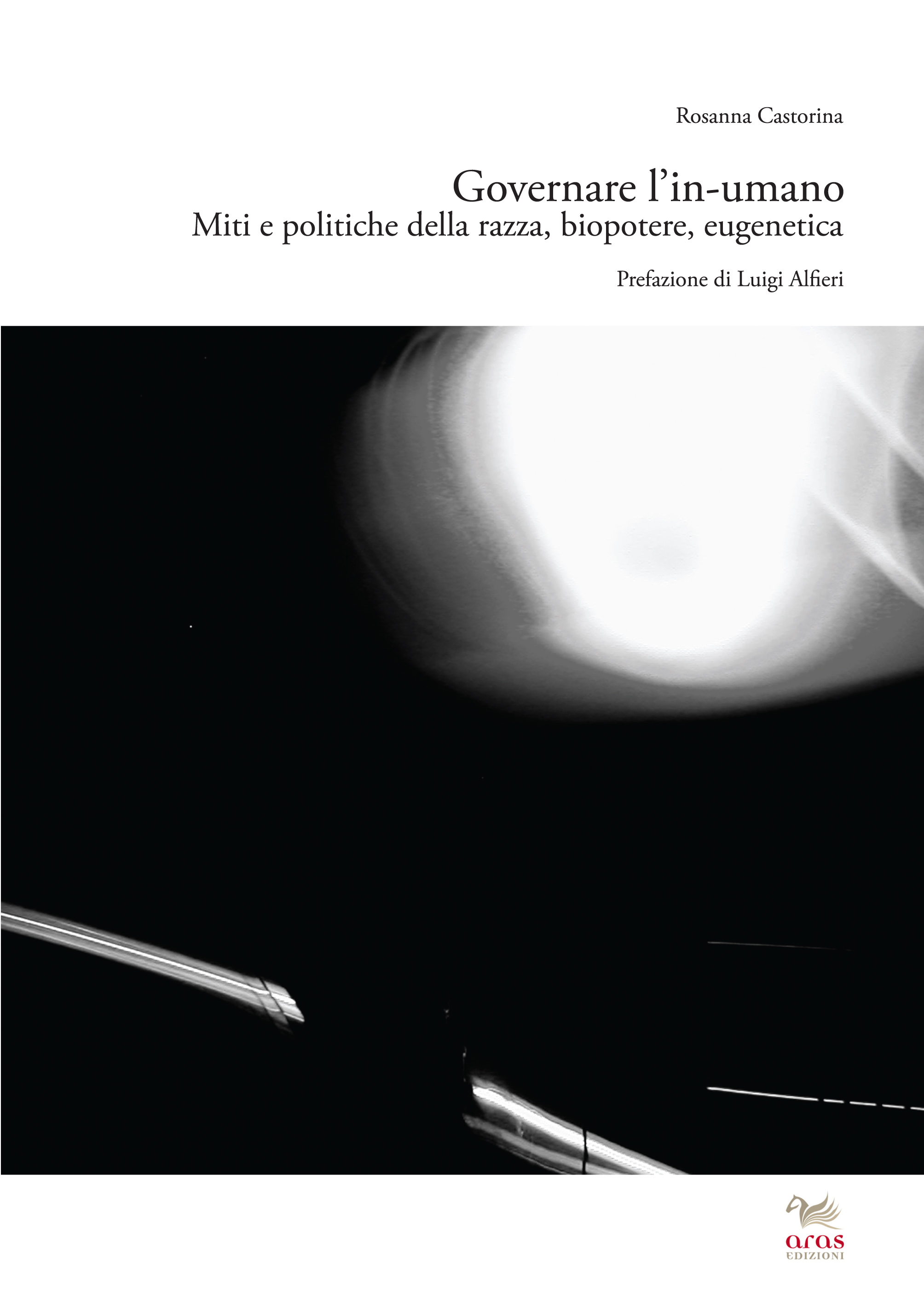 eBook, Governare l'in-umano : miti e politiche della razza, biopotere, eugenetica, Castorina, Rosanna, Aras