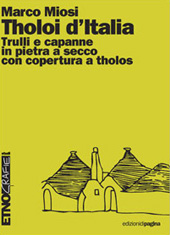 eBook, Tholoi d'Italia : trulli e capanne in pietra a secco con copertura a tholos, Miosi, Marco, Edizioni di Pagina