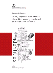 E-book, Local, Regional and Ethnic Identities in Early Medieval Cemeteries in Bavaria, All'insegna del giglio