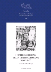 E-book, I complessi forensi della Cisalpina romana : nuovi dati : atti del convegno di studi, Pavia 12-13 marzo 2009, All'insegna del giglio