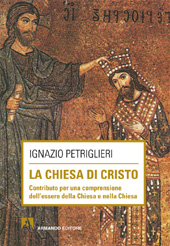 E-book, La Chiesa di Cristo : contributo per una comprensione dell'essere della Chiesa e nella Chiesa, Armando