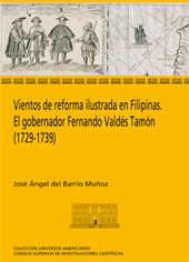 E-book, Vientos de reforma ilustrada en Filipinas : el gobernador Fernando Valdés Tamón, 1729-1739, Barrio Muñoz, José Ángel del, 1968-, CSIC, Consejo Superior de Investigaciones Científicas