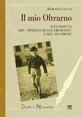 E-book, Il mio Oltrarno : vita vissuta del sindaco di San Frediano e del suo rione, Ciulli, Roberto, Sarnus