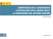 E-book, Competencia en el conocimiento e interacción con el mundo físico : la comprensión del entorno próximo, Ministerio de Educación, Cultura y Deporte