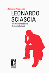 eBook, Leonardo Sciascia e la funzione sociale degli intellettuali, Francese, Joseph, Firenze University Press